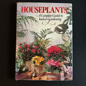Houseplants A Complete Guide to Indoor Gardening